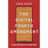 The Digital Fourth Amendment: Privacy and Policing in Our Online World