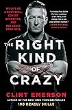 The Right Kind of Crazy: My Life as a Navy