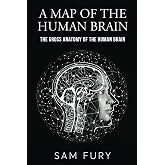 A Map of the Human Brain: The Gross Anatomy of the Human Brain (Functional Health Series)