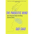 The Parasitic Mind: How Infectious Ideas Are Killing Common Sense