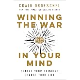 Winning the War in Your Mind: Change Your Thinking, Change Your Life