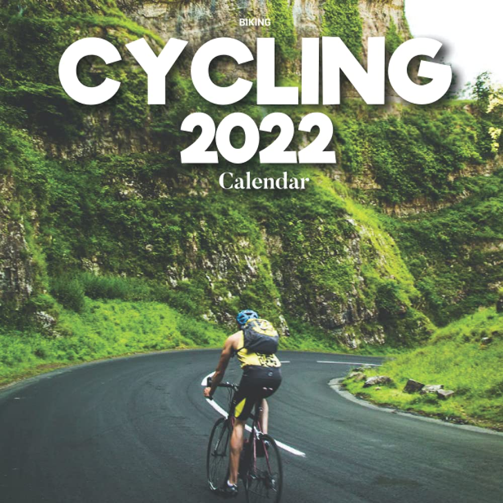 Road Cycling Calendar 2022 Cycling Calendar 2022: A Monthly And Weekly Calendar 2022 - 12 Months -  With Cycling Pictures,To Write In Appointment, Birthday, Events Cute Gift  Ideas For Men, Women, Girls, Boys In Bulk: Press,