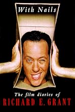 With Nails: The Film Diaries of Richard E. Grant