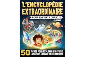 L'Encyclopédie Extraordinaire Pour Enfants Curieux: 50 fiches captivantes pour explorer le monde et tout savoir sur l’Histoir