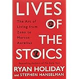 Lives of the Stoics: The Art of Living from Zeno to Marcus Aurelius