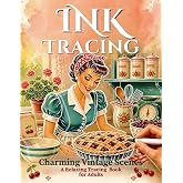 Ink Tracing: Charming Vintage Scenes &mdash; A Relaxing Tracing Book for Adults