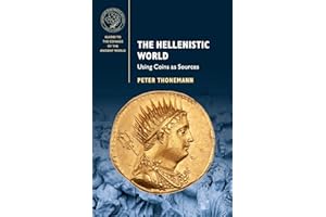 The Hellenistic World: Using Coins as Sources (Guides to the Coinage of the Ancient World)