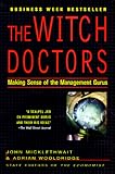 The Witch Doctors: Making Sense of the Management Gurus cover