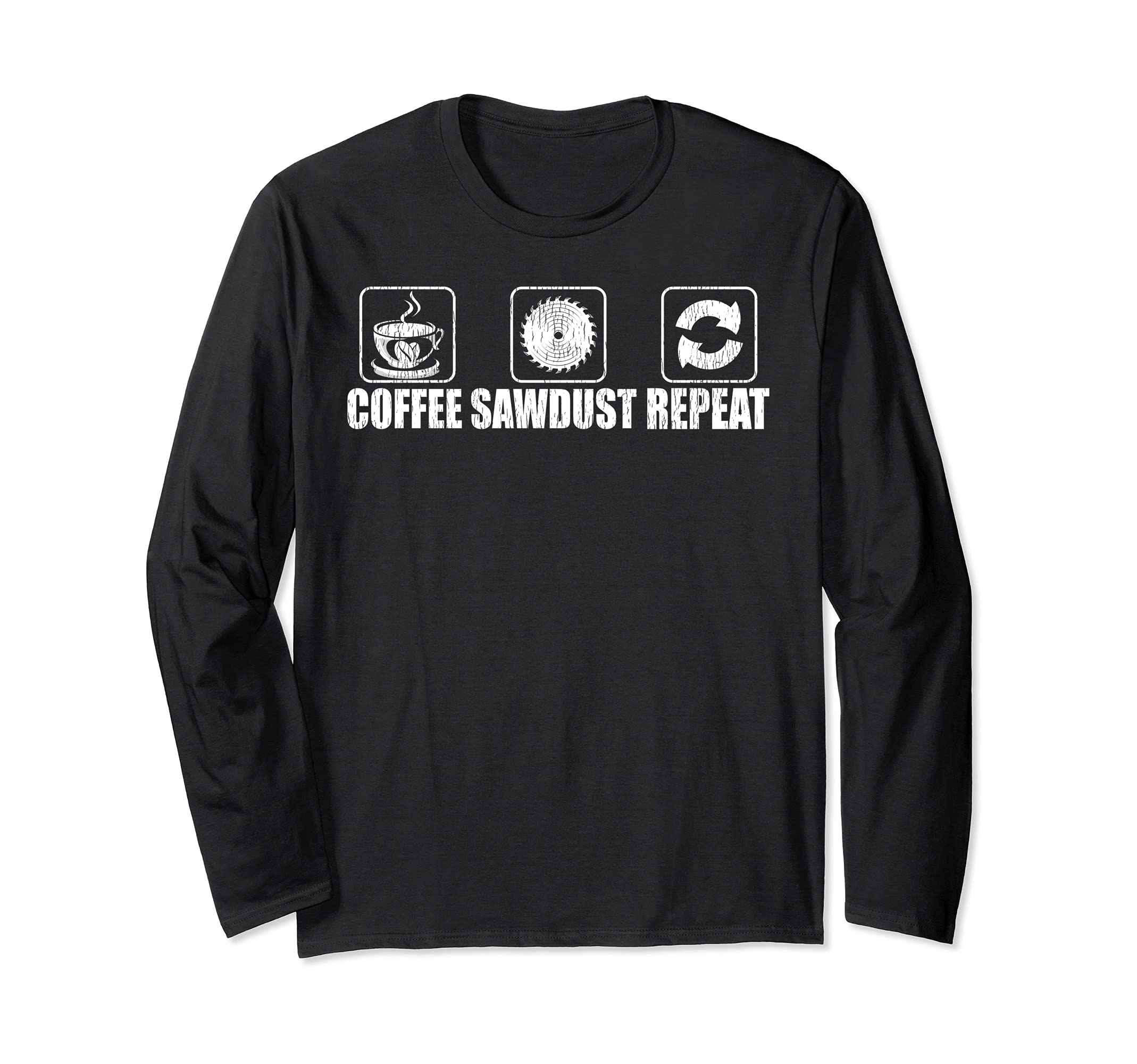Funny Coffee Sawdust Repeat Woodworking Long Sleeve T-Shirt