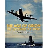The Age of Orion: The Lockheed P-3 Story