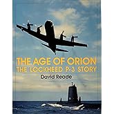 The Age of Orion: The Lockheed P-3 Story