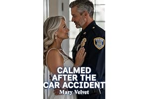 Calmed After The Car Accident: A Steamy Later-in-Life Short with a Police Officer and Unexpected Desire