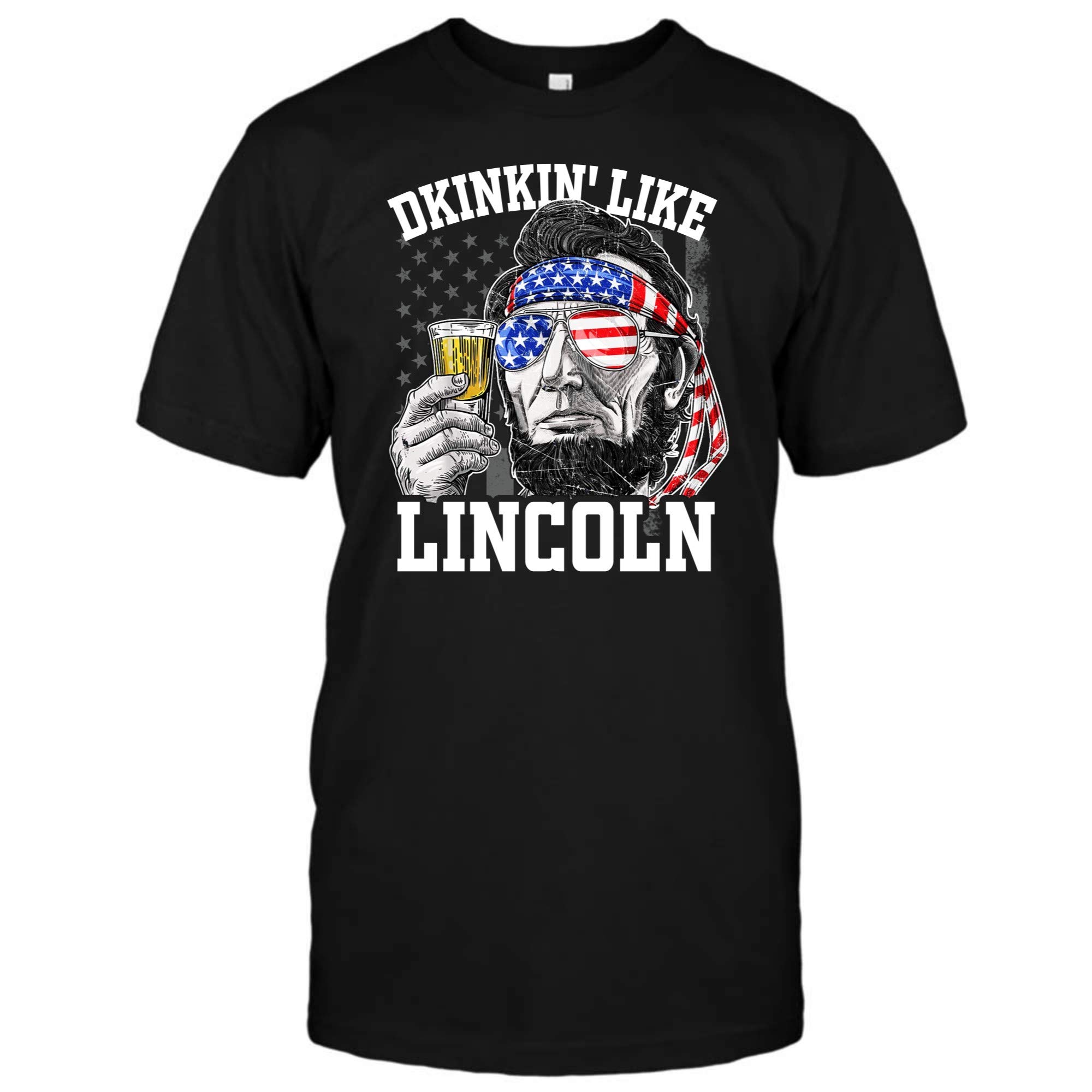 Drinkin Like Lincoln 4th Of July T Shirt Gifts For Beer Lover For For For Patriot