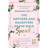 The Mothers and Daughters of the Bible Speak: Lessons on Faith from Nine Biblical Families