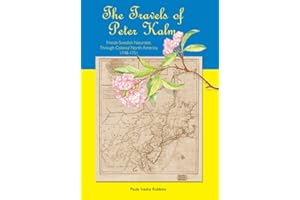 The Travels of Peter Kalm: Finnish-Swedish Naturalist Through Colonial North America, 1748-1751