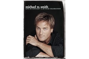 Michael W. Smith - Live in Concert: A 20 Year Celebration