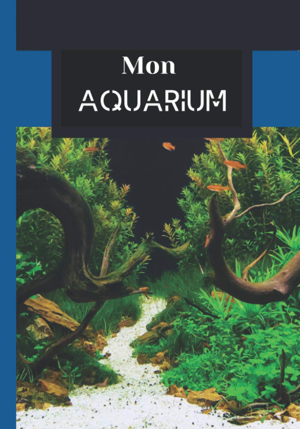 Mon Aquarium Carnet Entretien Pour Aquarium A Remplir Suivi Complet Jusqu A 4 Aquariums Eau Douce Eau De Mer Passionnes D Aquariophilie Et L Analyses De L Eau Mon Aquarium Carnet Entretien Pour Aquarium A Remplir Suivi Complet Jusqu A 4 Aquariums Eau Douce Eau De Mer Passionnes D Aquariophilie Et L Analyses De L Eau