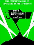 The Complete Guide to Standard Script Formats Part Two Taped Formats for Television (Pt.2) by
