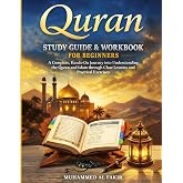 Quran Study Guide and Workbook for Beginners: A Complete, Hands-On Journey into Understanding the Quran and Islam through Clear Lessons and Practical Exercises (The Islamic Spiritual Journey Series)