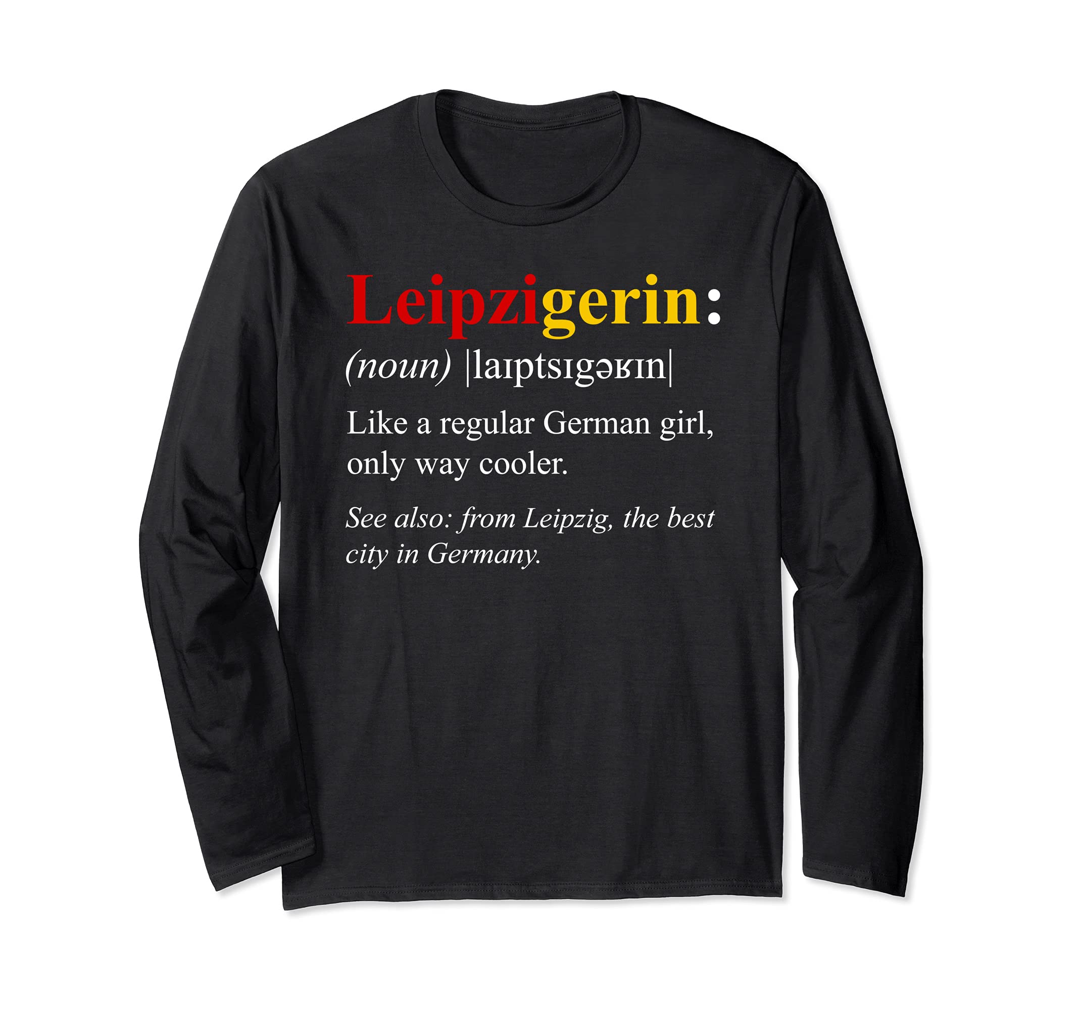 Germany Flag Leipzig Design - Leipzigerin Definition Long Sleeve T-Shirt