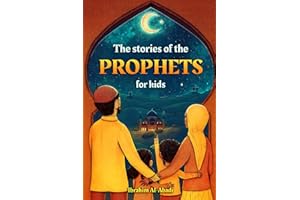 The stories of the prophets for kids: 40 child-friendly stories for the whole family from the majestic quran and islam (Colle