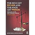 The Rich Get Richer and the Poor Get Prison: Ideology, Class, and Criminal Justice