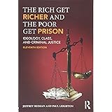 The Rich Get Richer and the Poor Get Prison: Ideology, Class, and Criminal Justice