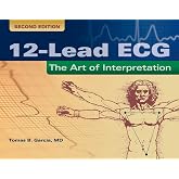 12-Lead ECG: The Art of Interpretation: . (Garcia, Introduction to 12-Lead ECG)