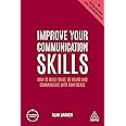 Improve Your Communication Skills: How to Build Trust, Be Heard and Communicate with Confidence (Creating Success, 161)