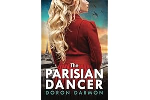 The Parisian Dancer: A WW2 Historical Novel Based on a True Story (Unforgettable World War 2 Stories)