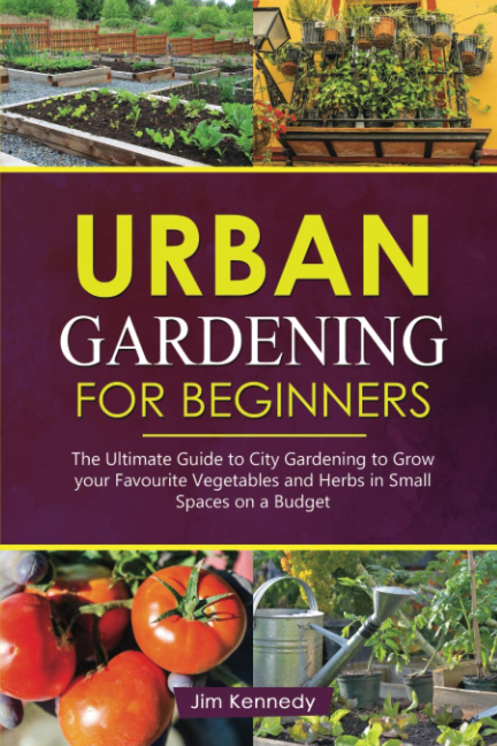 Urban Gardening for Beginners: The Ultimate Guide to City Gardening to Grow Your Favorite Vegetables and Herbs in Small Spaces on a Budget (Home Garden) Urban Gardening for Beginners: The Ultimate Guide to City Gardening to Grow Your Favorite Vegetables and Herbs in Small Spaces on a Budget (Home Garden)