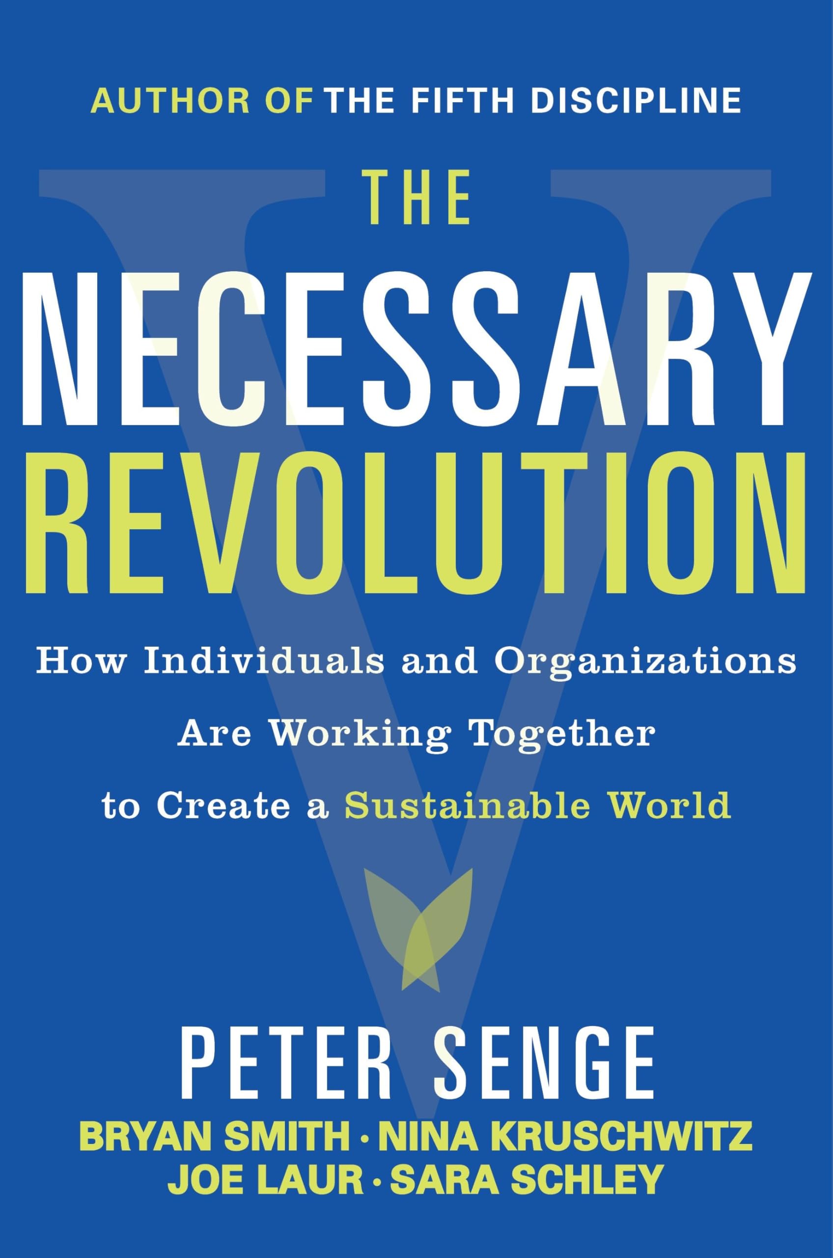 The Necessary Revolution: How Individuals and Organizations Are Working Together to Create a Sustainable World