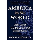 America in the World: A History of U.S. Diplomacy and Foreign Policy