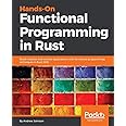 Hands-On Functional Programming in Rust: Build modular and reactive applications with functional programming techniques in Ru