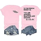 MOUSYA You Matter to The Person Behind Me Tshirt You are Amazing Beautiful and Enough T-Shirt Women Casual O Neck Tee Tops