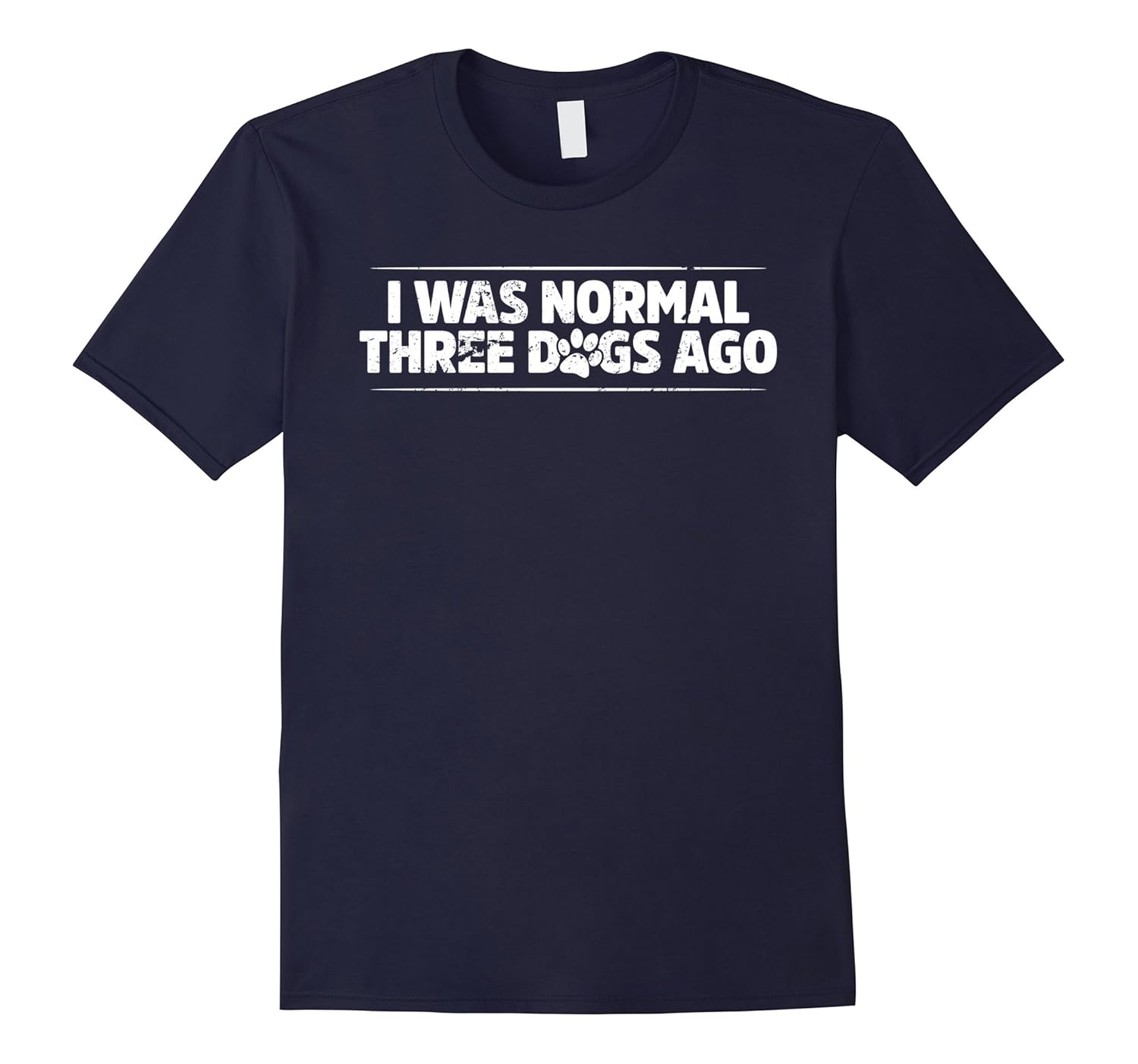 I Was Normal Three Dogs Ago T-Shirt-ANZ