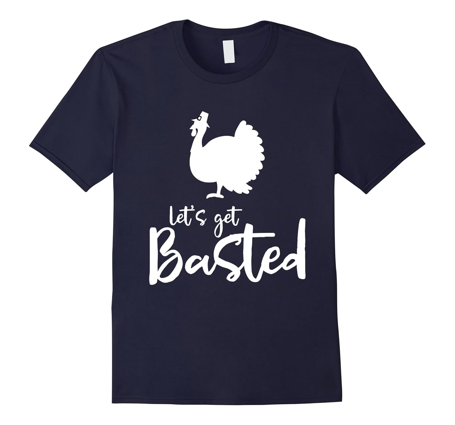 Let's Get Basted Thanksgiving Day T-Shirt-ANZ