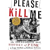 Please Kill Me: The Uncensored Oral History of Punk