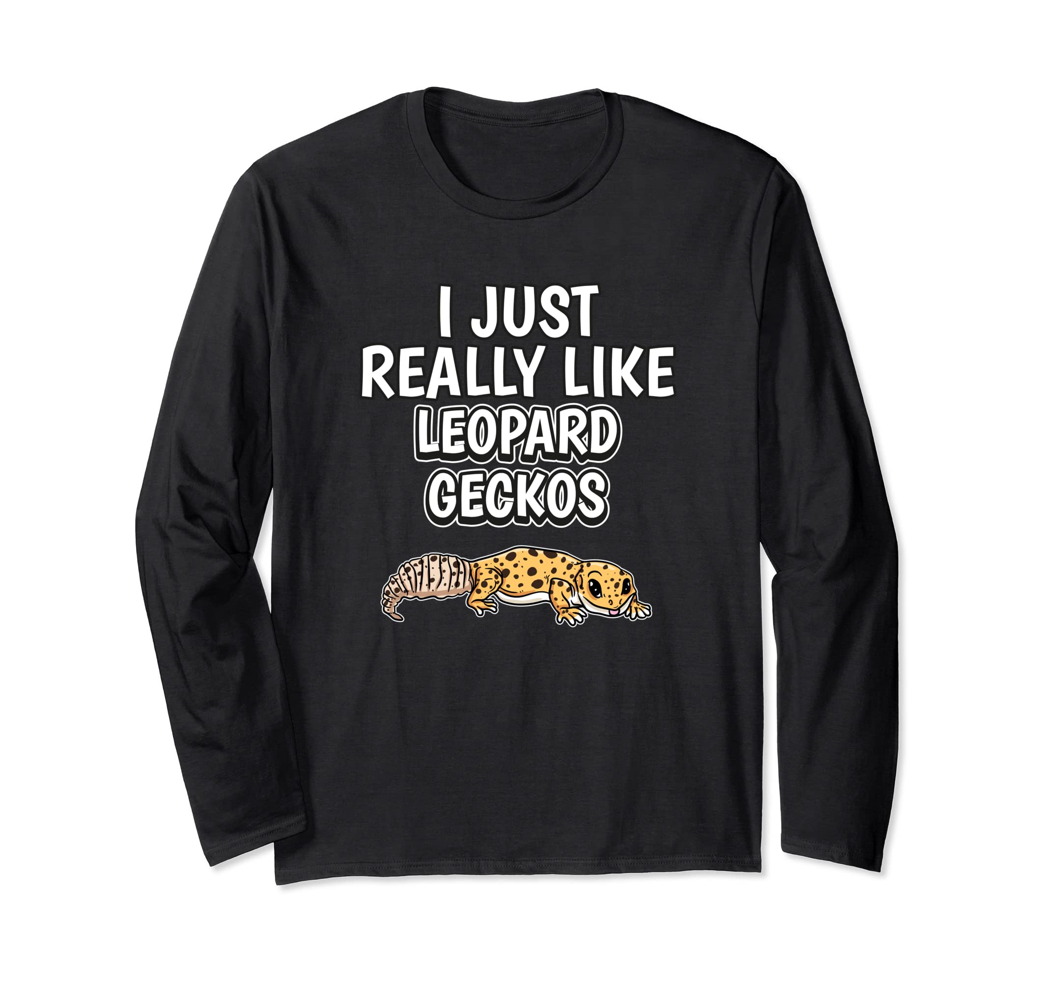 Reptile Quote I Just Really Like Leopard Geckos Long Sleeve T-Shirt