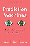 Prediction Machines: The Simple Economics of Artificial Intelligence