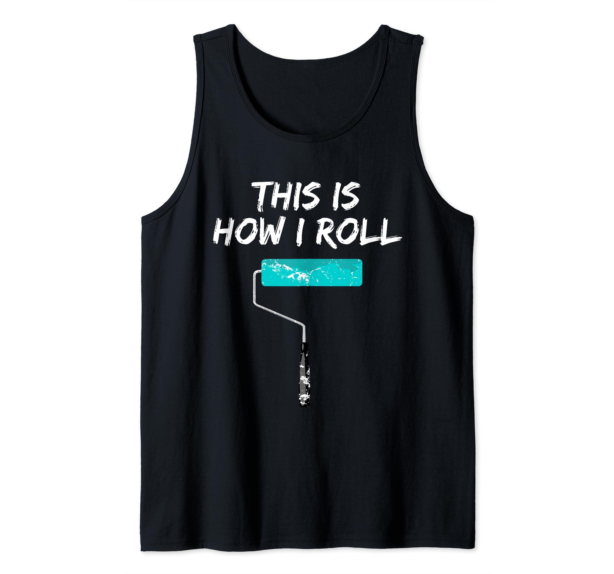 Funny House Painter/Handyman: This is How I Roll Tank Top