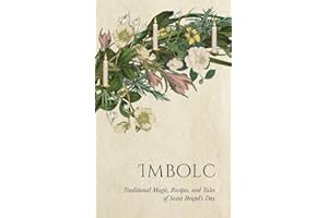 Imbolc: Traditional Magic, Recipes, and Tales of Saint Brigid's Day (Wyrd Sabbat Guides)