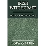 Irish Witchcraft from an Irish Witch: True to the Heart