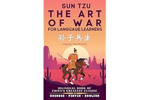 The Art of War for Language Learners: A Bilingual Chinese-English Modern Edition of China's Greatest Classic: Sun Tzu's The A