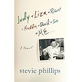 Judy & Liza & Robert & Freddie & David & Sue & Me...: A Memoir