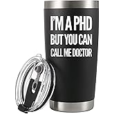 I'm a PHD But You Can Call Me Doctor Vacuum Insulated Stainless Steel Tumbler 20oz Dr Medical Doctorate Student Graduation Retirement Congratulations Travel Mugs with Straw and Removable Lid