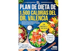 Libro del Plan de 1500 Calorías del Doctor Valencia: Recetas bajas en carbohidratos y de alimentos integrales para adelgazar y equilibrar hormonas, inspirado en el estilo de vida Valencia