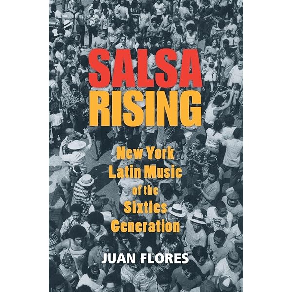 Salsiology: Afro-Cuban Music and the Evolution of Salsa in N.Y.