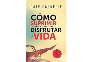 Cómo suprimir las preocupaciones y disfrutar de la vida / How to Stop Worrying a nd Start Living (Spanish Edition)