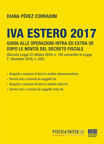 Download Iva estero 2017: Guida alle operazioni intra ed extra UE dopo le novità del Decreto Fiscale (Italian Edition) PDF